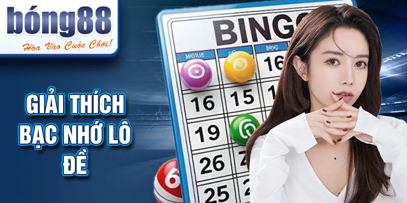 Giải thích BẠC NHỚ LÔ ĐỀ Giải thích BẠC NHỚ LÔ ĐỀ