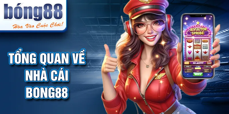 Tổng quan về nhà cái BONG88 Tổng quan về nhà cái BONG88