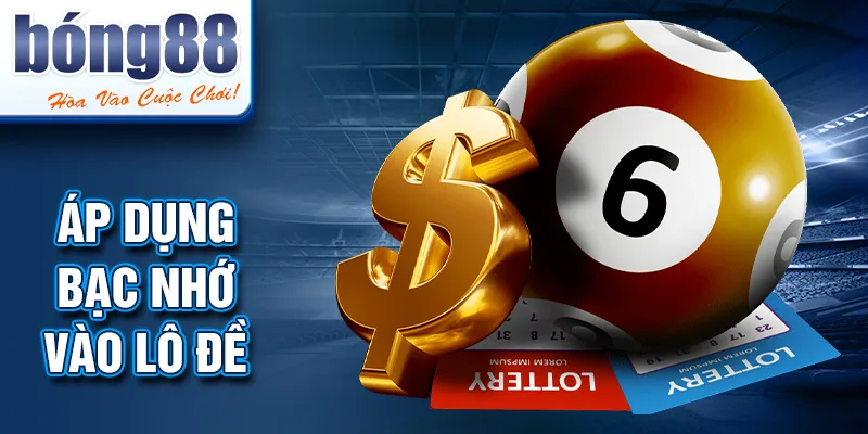 Áp dụng bạc nhớ vào lô đề Áp dụng bạc nhớ vào lô đề
