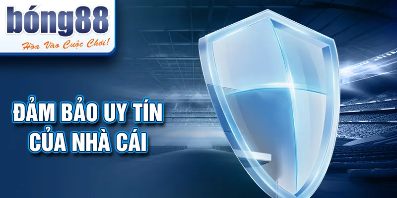 Đảm bảo uy tín của nhà cái Đảm bảo uy tín của nhà cái