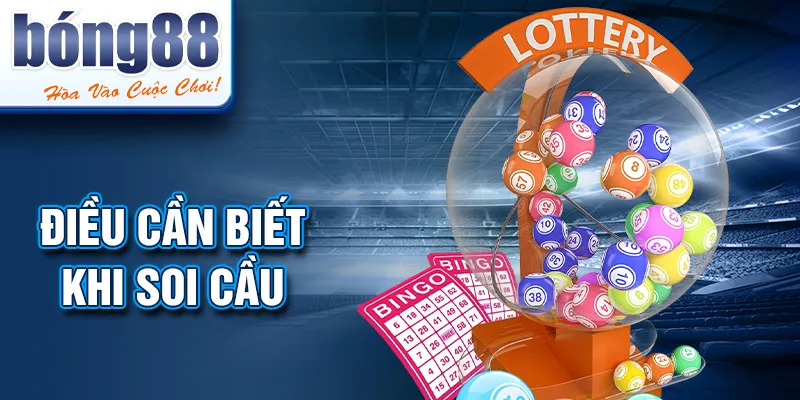 Điều cần biết khi soi cầu Điều cần biết khi soi cầu
